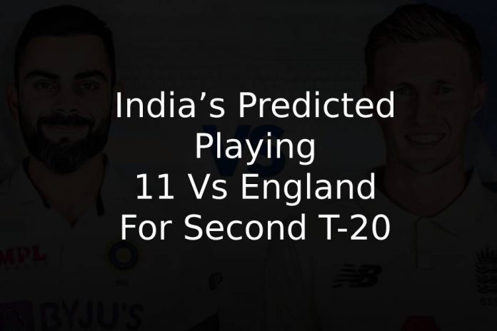 India’s Predicted Playing 11 Vs England For Second T-20