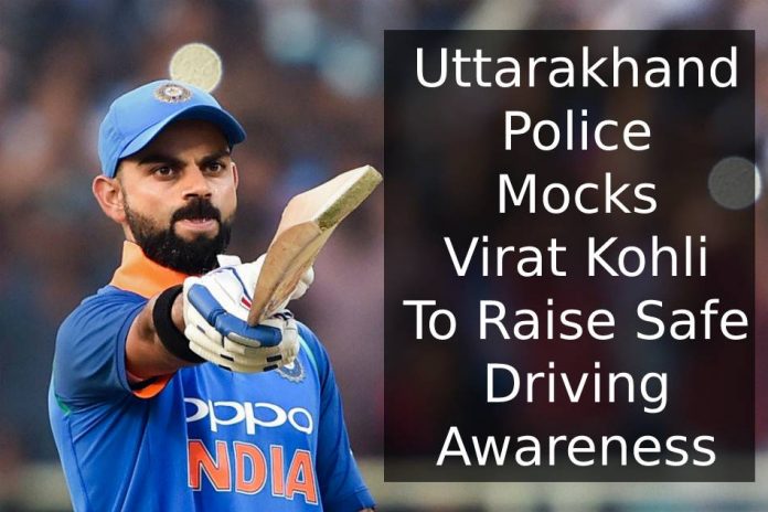 Uttarakhand Police Mocks Virat Kohli To Raise Safe Driving Awareness