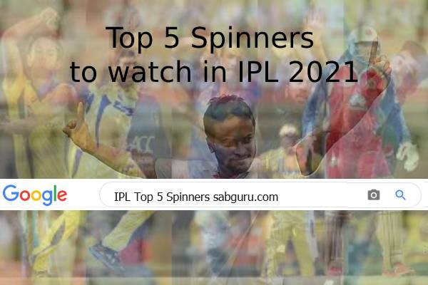 Top 5 Spinners to watch in IPL 2021