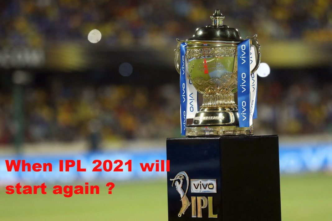 When IPL 2021 will start again ?