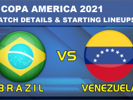 COPA AMERICA 2021 : Brazil vs Venezuela Match Preview and Starting Lineups