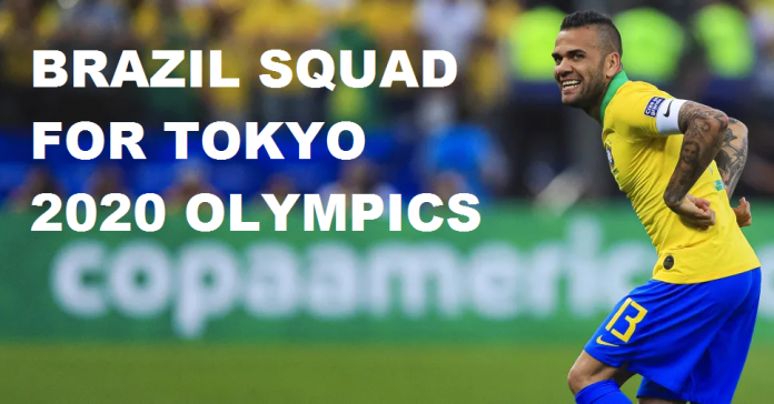 Brazil Football Squad for Tokyo 2020 Olympics