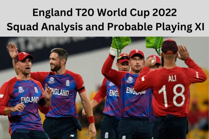 England T20 World Cup 2022 Squad Analysis and Probable Playing XI