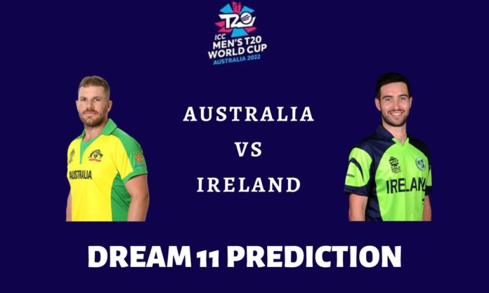 T20 WC 2022 : Australia vs Ireland Dream11 Prediction, Fantasy Team Tips