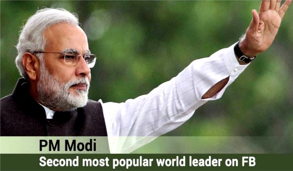 फेसबुक पर प्रधानमंत्री मोदी दुनिया के दूसरे लोकप्रिय नेता