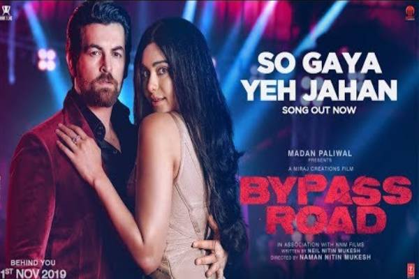 Neil Nitin Mukesh film Bypass Road's song So Gaya Yeh Jahan released